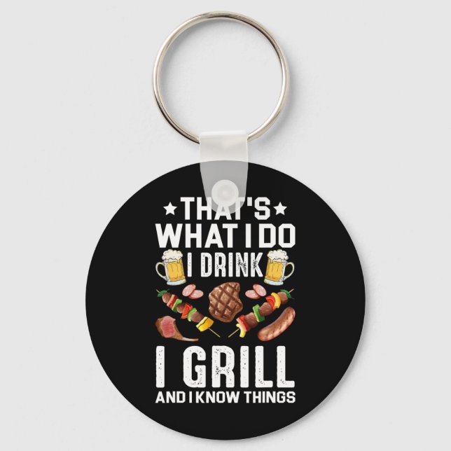 That's What I Do I Drink I Grill I Know Things Bbq Keychain (Front)