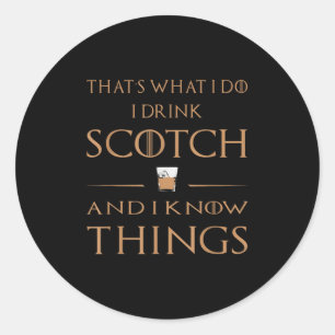 That's What I Do I Drink Scotch And I Know Things Classic Round Sticker
