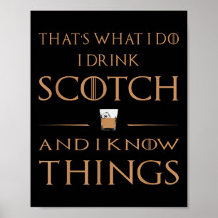 That's What I Do I Drink Scotch And I Know Things  Poster