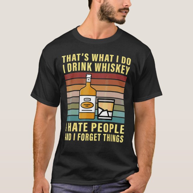 That's What I Do I Drink Whiskey And I Forget Thin T-Shirt (Front)