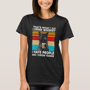 That's What I Do I Drink Whiskey I Hate People Cat T-Shirt