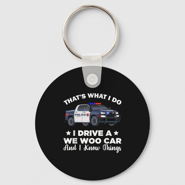 That's What I Do I Drive A Wee Woo Car And I Know  Keychain (Front)