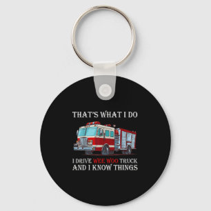 That's What I Do I Drive Wee Woo Truck And I Know  Keychain