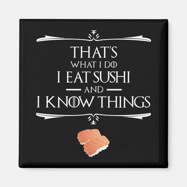 That's What I Do I Eat Sushi And I Know Things Magnet (Front)