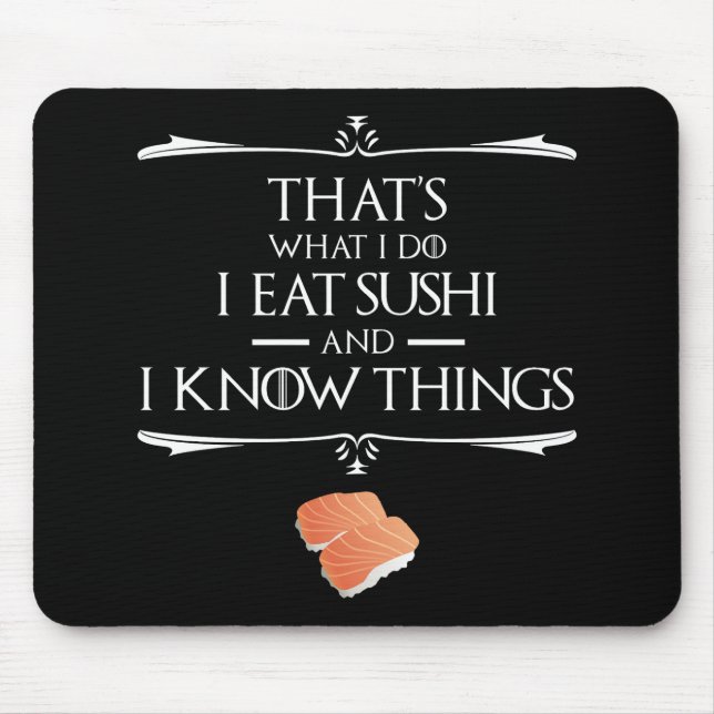 That's What I Do I Eat Sushi And I Know Things Mouse Pad (Front)