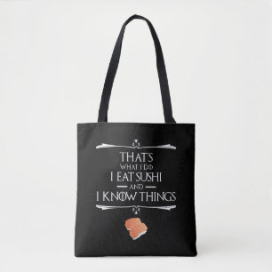 That's What I Do I Eat Sushi And I Know Things Tote Bag