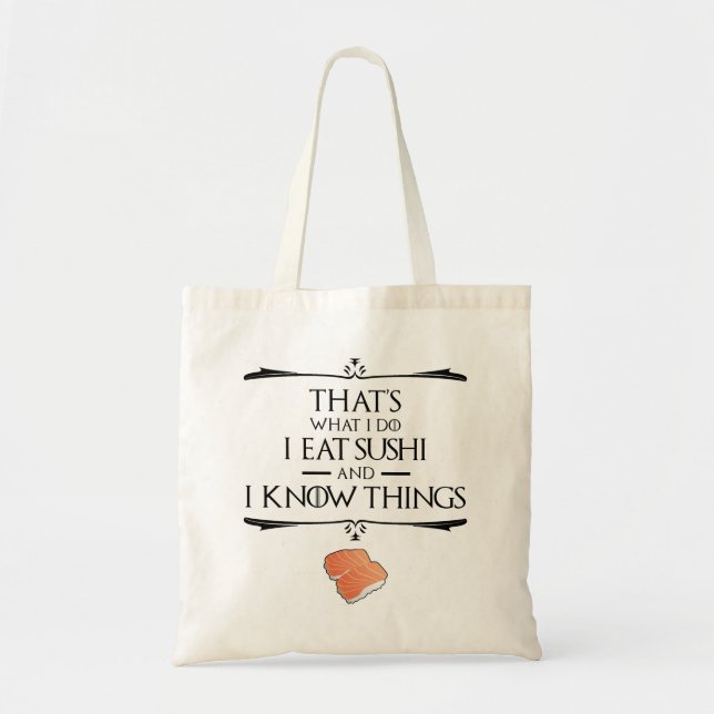 That's What I Do I Eat Sushi And I Know Things Tote Bag (Front)