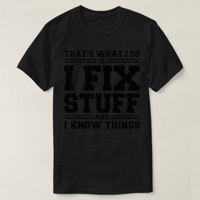 That&#x27;s What I Do I Fi Stuff And I Know Things Funn T-Shirt (Design Front)