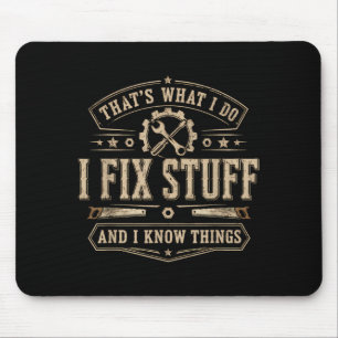 Thats What I Do I Fix Stuff And Funny Saying Mouse Pad