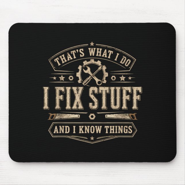 Thats What I Do I Fix Stuff And Funny Saying Mouse Pad (Front)