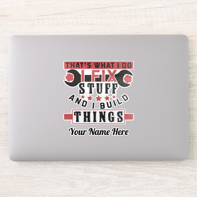 that's what i do, i fix stuff and i build things (Computer)