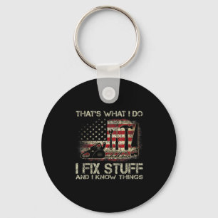 That's What I Do I Fix Stuff And I Know Things Ame Keychain
