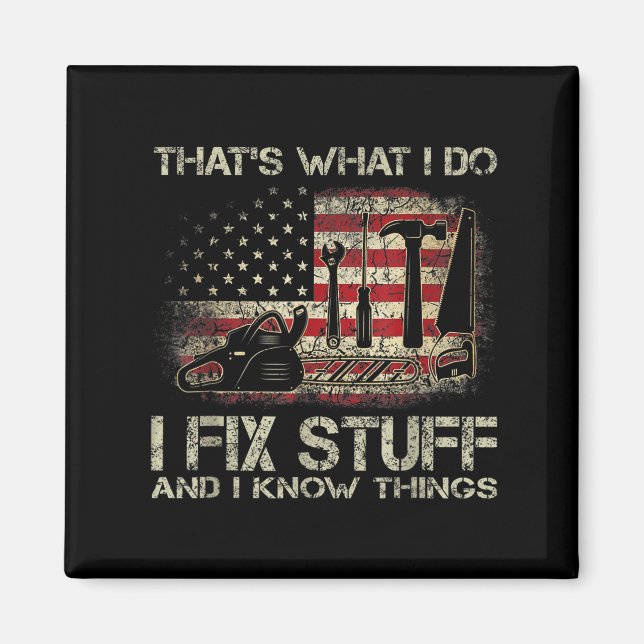That's What I Do I Fix Stuff And I Know Things Ame Magnet (Front)