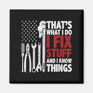 That's What I Do I Fix Stuff And I Know Things Ame Magnet