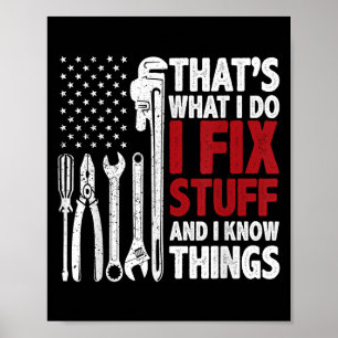 That's What I Do I Fix Stuff And I Know Things Ame Poster