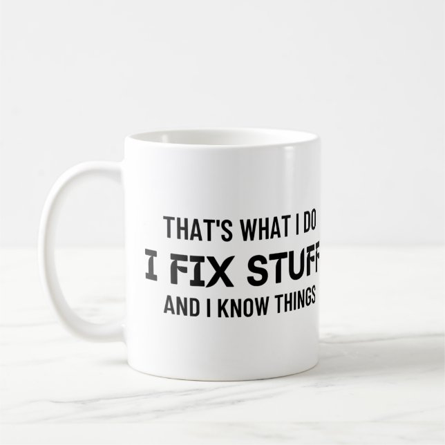 That's what I do I fix stuff and I know things Coffee Mug (Left)