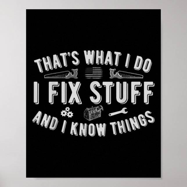 That's What I Do I Fix Stuff And I Know Things Dad Poster (Front)