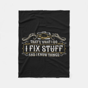 That's What I Do I Fix Stuff And I Know Things Fun Fleece Blanket