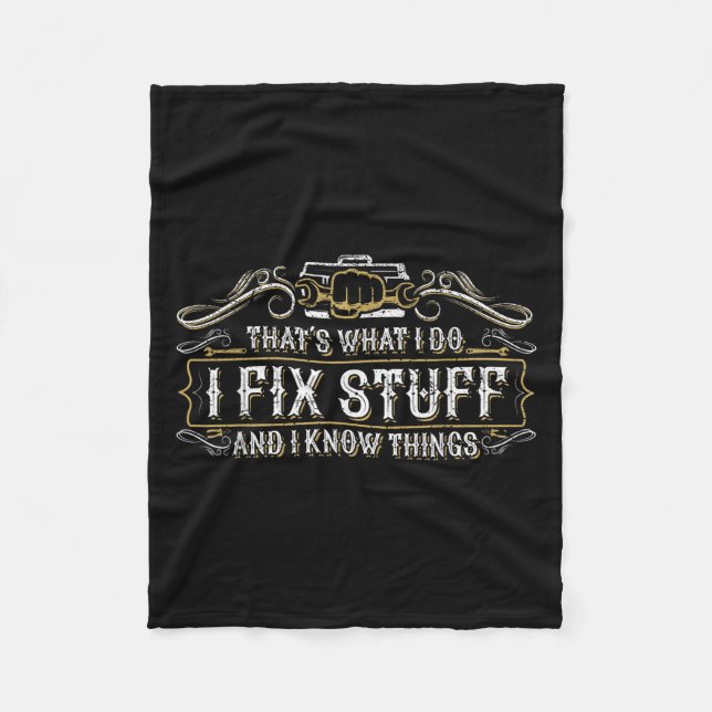That's What I Do I Fix Stuff And I Know Things Fun Fleece Blanket (Front)