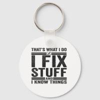That's What I Do I Fix Stuff And I Know Things