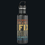 That's What I Do I Fix Stuff And I Know Things Lon 710 Ml Water Bottle<br><div class="desc">That's What I Do I Fix Stuff And I Know Things Long Sleeve</div>