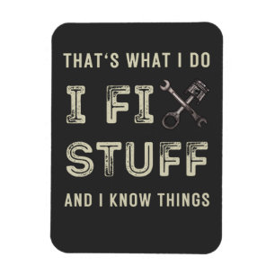 That's What I Do I Fix Stuff And I Know Things Magnet