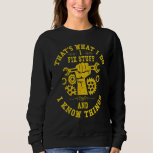 That's What I Do I Fix Stuff And I Know Things Mec Sweatshirt