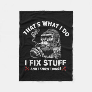 That's What I Do I Fix Stuff And I Know Things (on Fleece Blanket