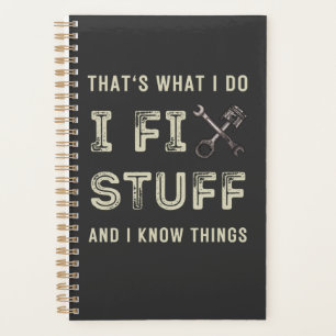 That's What I Do I Fix Stuff And I Know Things Planner