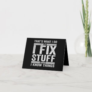 That's What I Do I Fix Stuff And I Know Things Thank You Card
