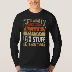That's What I Do I Fix Stuff and Things Funny Sayi T-Shirt
