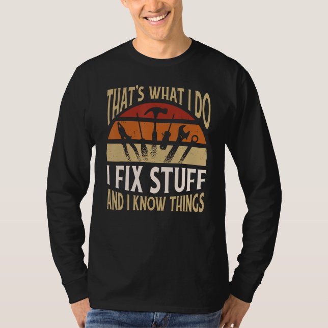That's What I Do I Fix Stuff and Things Funny Sayi T-Shirt (Front)