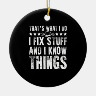That's What I Do I Fix Stuff Funny Mechanic Ceramic Ornament