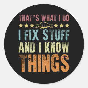 That's What I Do I Fix Stuff Funny Mechanic Classic Round Sticker
