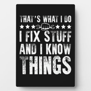 That's What I Do I Fix Stuff Funny Mechanic Plaque