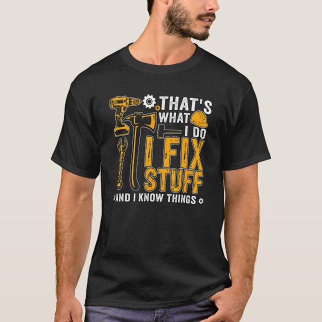 That's What I Do I Fix Stuff & I Know Things Mecha T-Shirt (Front)