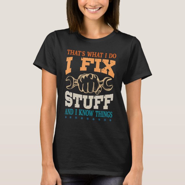 That's What I Do I Fix Stuff & I Know Things  Men  T-Shirt (Front)