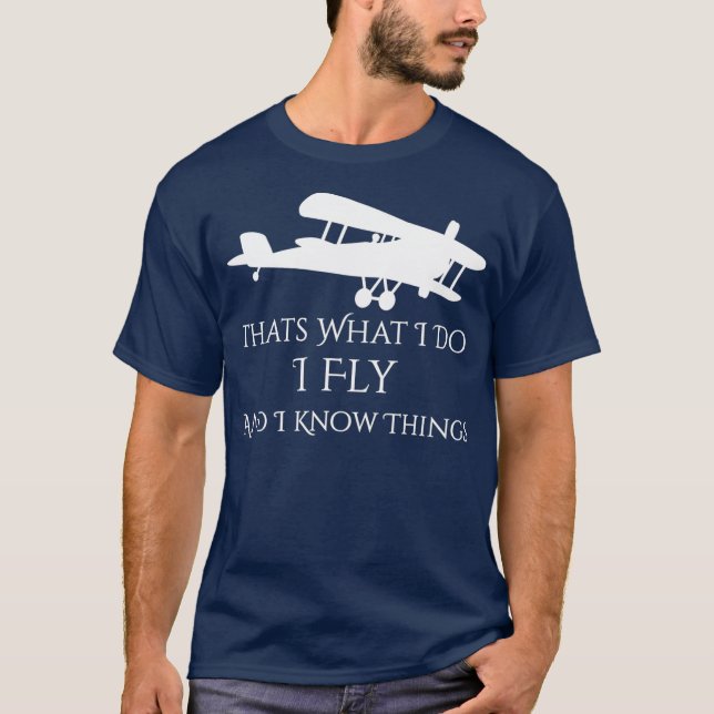 Thats What I Do I Fly and Know things Airplane T-Shirt (Front)
