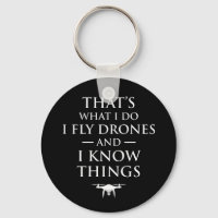 That's What I Do I Fly Drones & I Know Things