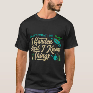 That's What I Do I Garden Gardening Novelty Garden T-Shirt