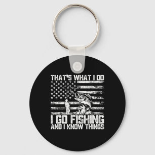 That's What I Do I Go Fishing And I Know Things  Keychain