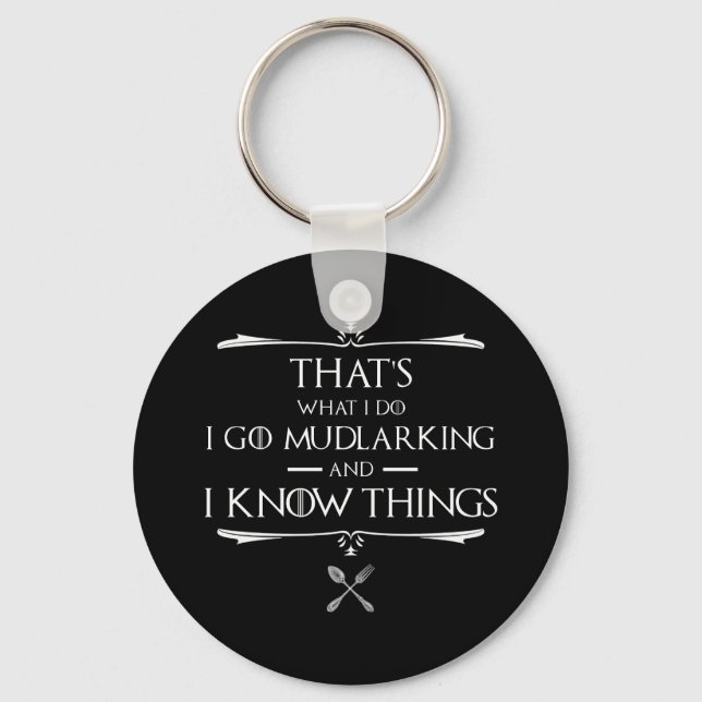 That's What I Do, I Go Mudlarking & I Know Things Keychain (Front)