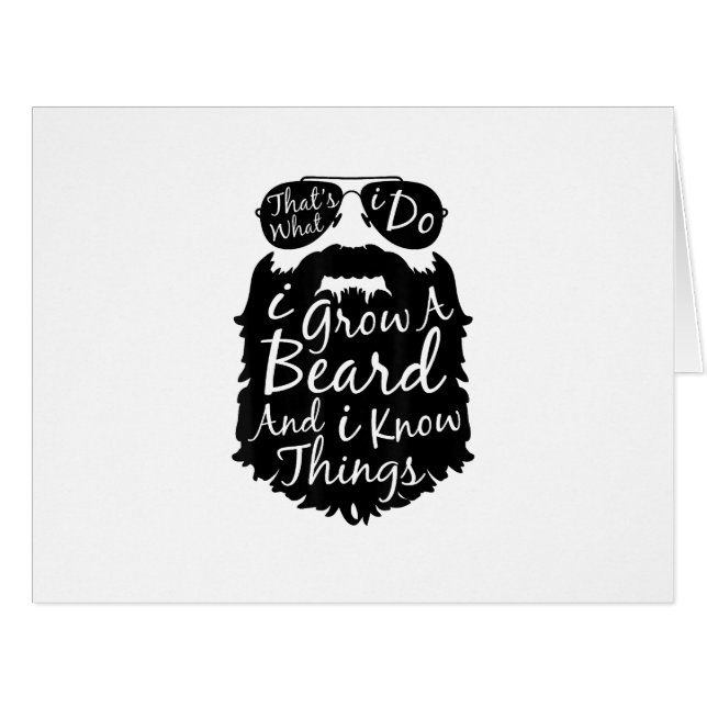 Thats what I do I grow a beard and I know things (Front Horizontal)