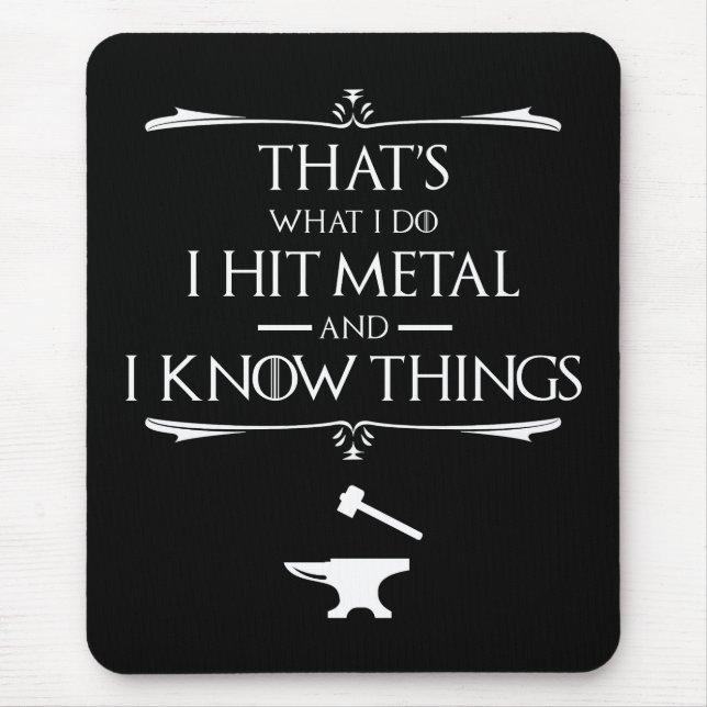 That's What I Do, I Hit Metal And I Know Things Mouse Pad (Front)