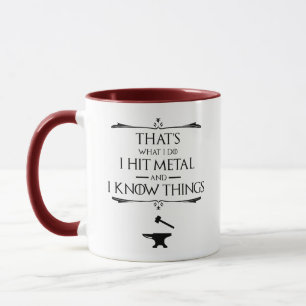 That's What I Do, I Hit Metal And I Know Things Mug