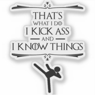 That's What I Do - I Kick-Ass And I Know Things