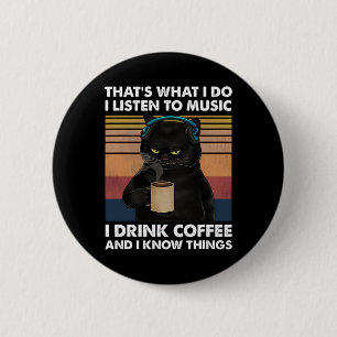 That's What I Do I Listen To Music I Drink Coffee 2 Inch Round Button