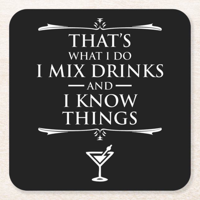 That's What I Do I Mix Drinks And I Know Things Square Paper Coaster (Front)