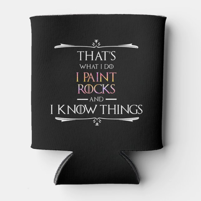 That's What I Do I Paint Rocks And I Know Things Can Cooler (Front)