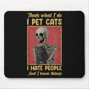 Thats What I Do I Pet Cats I Hate People Skeleton Mouse Pad